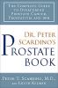 Dr. Peter Scardino's Prostate Book: A Comprehensive Guide Toovercomingand Understanding Prostate Cancer, Prostatitis, and Prostateenlargement.