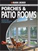 Black And Decker Complete Guide to Porches And Patio Rooms: Sunrooms, Patio Enclosures, Breezeways And Screened Porches