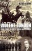 Violent London: 2000 Years of Riots, Rebels and Revolts