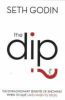 DIP - THE EXTRAODINARY BENEFITS OF KNOWING WHEN TO