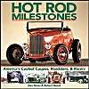 Hot Rod Milestones: America''s Coolest Coupes, Roadsters, And Racers