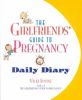 The Girlfriends Guide to Pregnancy Daily Diary
