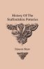 History of the Staffordshire Potteries and the Rise and Process of the Manufacture of Pottery and Porcelain - With Preferences to Genuine Specimens an