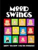 Mood Swings: Show Em How You're Feeling!
