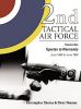 2nd Tactical Air Force Vol. 1: Spartan to Normandy June 1943 - June 1944