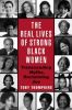 The Real Lives of Strong Black Women: Transcending Myths, Reclaiming Joy
