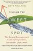Finding the Sweet Spot Finding the Sweet Spot: The Natural Entrepreneur's Guide to Responsible, Sustainablethe Natural Entrepreneur's Guide to Respons