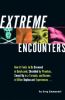 Extreme Encounters: How It Feels to Be Drowned in Quicksand, Shredded by Piranhas, Swept Up in a Tornado, and Dozens of Other Unpleasant E
