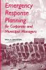 Emergency Response Planning: For Corporate and Municipal Managers