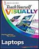 Teach Yourself VISUALLY Laptops (Teach Yourself VISUALLY (Tech))