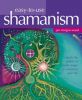 Easy-To-Use Shamanism: Unlock the Power of Earth Magic to Transform Your Life