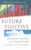 Future Positive : International Co-Operation in the 21st Century