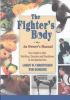 The Fighter's Body: An Owner's Manual: Your Guide to Diet, Nutrition, Exercise and Excellence in the Martial Arts