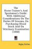 The Horse-Trainer's and Sportsman's Guide: With Additional Considerations on the Duties of Grooms, on Purchasing Blood Stock and on Veterinary Examina