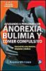 Ayudando a Personas Con Anorexia, Bulimia y Comer Compulsivo: Guia Practica Para Maestros, Terapeutas y Medicos