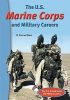 The U.S. Marine Corps And Military Careers (The U.S. Armed Forces and Military Careers)