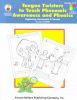 Tongue Twisters to Teach Phonemic Awareness And Phonics: Beginning Consonants And Vowels