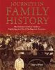 Journeys in Family History: The National Archives'' Guide to Exploring Your Past And Finding Your Ancestors