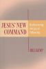 Jesus' New Command: Rediscovering the Joy of Fellowship