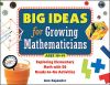 Big Ideas for Growing Mathematicians: Exploring Elementary Math with 20 Ready-To-Go Activities