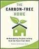 The Carbon-Free Home: 36 Remodeling Projects to Help Kick the Fossil-Fuel Habit