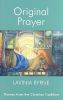 Original Prayer: Themes from the Christian Tradition