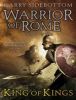 Warrior of Rome Part 2: King of Kings