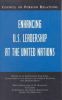 Enhancing U.S. Leadership at the United Nations: Report of an Independent Task Force Cosponsored by the Council on Foreign Relations and Freedom House