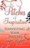 Patches of Inspiration - Harvesting Your Success