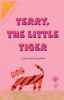 Terry, the Little Tiger