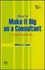 HOW TO MAKE IT BIG CONSULTANT (THIRD EDITION)