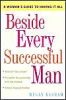 Beside Every Successful Man: A Woman's Guide to Having It All