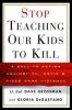 Stop Teaching Our Kids to Kill: A Call to Action Against TV, Movie And Video Game Violence