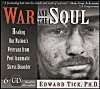 War and the Soul: Healing Our Nation's Veterans from Post-Traumatic Stress Disorder