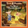 Toot Andamp Puddle: The Great Cheese Chase (Toot and Puddle)