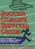 Soccer Coach's Survival Guide: Practical Techniques and Materials for Building an Effective Program and a Winning Team