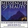 Messenger of Beauty: The Life and Visionary Art of Nicholas Roerich