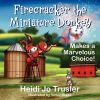 Firecracker the Miniature Donkey: Makes a Marvelous Choice!