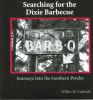 Searching for the Dixie Barbecue: Journeys Into the Southern Psyche