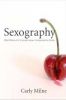 Sexography: One Woman''s Journey from Ignorance to Bliss