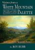 Visions from a White Mountain Palette: The Life and Times of Charles A. Hunt: Madison's White Mountain Painter