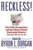 Reckless!: How Debt, Deregulation, and Dark Money Nearly Bankrupted America (and How We Can Fix It!)