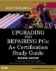 Upgrading and Repairing PCs: A Certification Study Guide (2nd Edition)