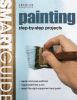 Smart Guide: Painting: Interior and Exterior Painting Step-By-Step