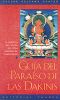 Guia del Paraiso de Las Dakinis: La Practica del Tantra del Yoga Supremo de Vajrayoguin