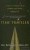 Time Traveler: A Scientist's Personal Mission to Make Time Travel a Reality