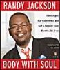 Body with Soul: Steady Your Sugar, Cut Your Cholesterol, and Get a Jump on Your Best Health