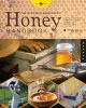 Backyard Beekeeper's Honey Handbook: A Guide to Creating, Harvesting, and Cooking with Natural Honeys