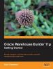 Oracle Warehouse Builder 11g: Getting Started