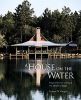 A House on the Water: Inspirations for Living at the Water's Edge